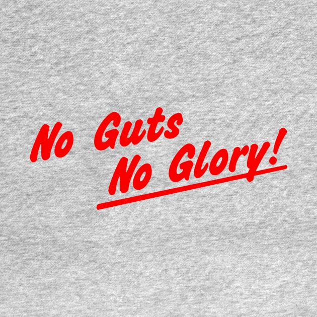 No Guts No Glory by Stupiditee